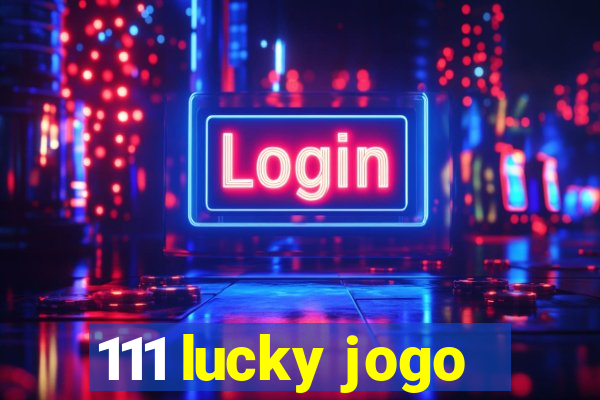 111 lucky jogo